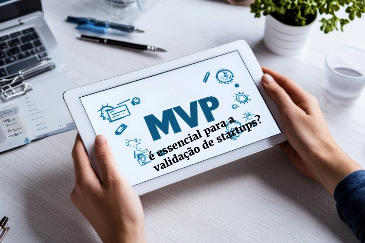 MVP-e-essencial-para-a-validacao-de-startups-19-de-marco-de-2025-as-22.08.50-2-MVP-e-essencial-para-a-validacao-de-startups- Do Zero ao MVP: Como Validar Sua Ideia de Startup sem Gastar Muito